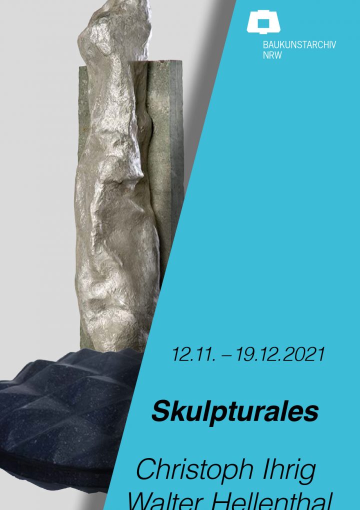12.11. – 19.12.2021 „Skulpturales“ | Christoph Ihrig, Walter Hellenthal | Baukunstarchiv NRW