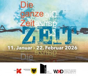 11. Januar – 22. Februar 2026 „Die ganze Zeit“ | KünstlerInnen des WKD | DER ORT, Dortmund