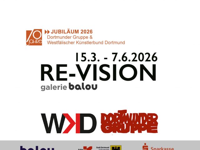 15.3. – 07.06.2026 „RE-VISION“ | WKD und Dortmunder Gruppe zum 70-jährigen Jubiläum | BALOU, Dortmund
