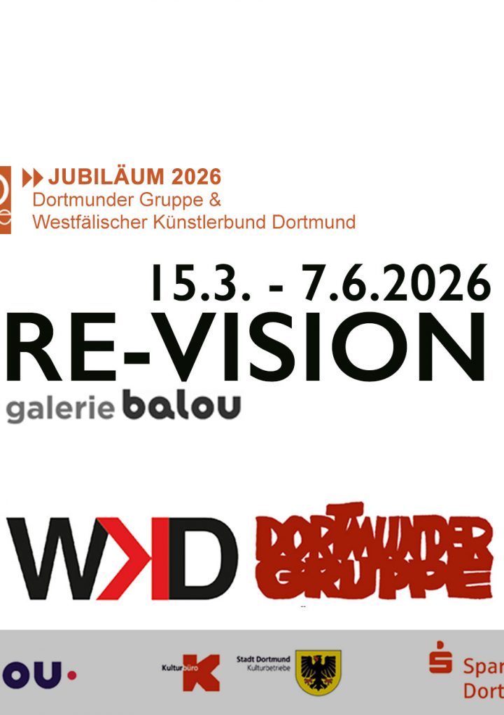 15.3. – 07.06.2026 „RE-VISION“ | WKD und Dortmunder Gruppe zum 70-jährigen Jubiläum | BALOU, Dortmund